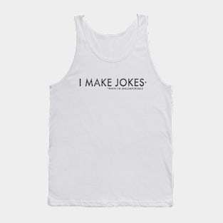 I Make Jokes When I'm Uncomfortable Tank Top